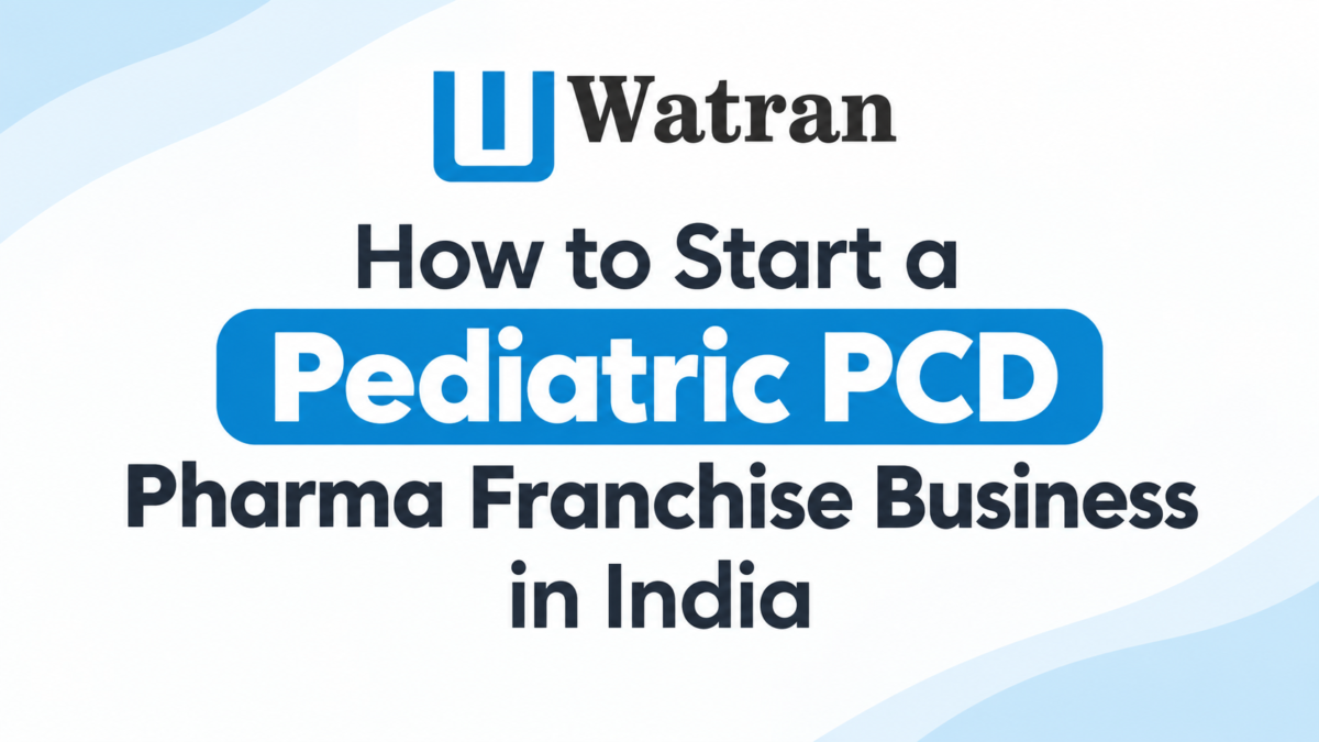 How to Start a Pediatric PCD Pharma Franchise Business in India